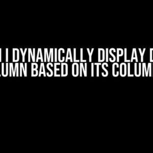 How can I dynamically display data in a column based on its columns?