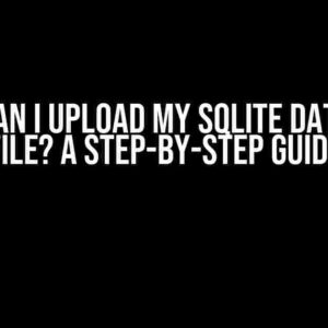 How Can I Upload My SQLite Database File? A Step-by-Step Guide