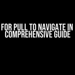 Library for Pull to Navigate in React: A Comprehensive Guide