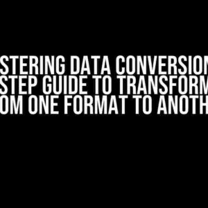 Mastering Data Conversion: A Step-by-Step Guide to Transforming Data from One Format to Another