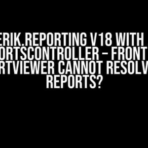 Telerik.Reporting v18 with .Net ReportsController – Front End ReportViewer Cannot Resolve the Reports?