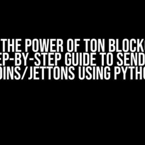 Unlock the Power of TON Blockchain: A Step-by-Step Guide to Sending Coins/Jettons using Python